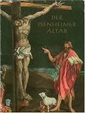 Der Isenheimer Altar des Meisters Mathis, Genannt, Grunewald