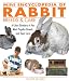 Mini Encyclopedia of Rabbit Breeds and Care: A Color Directory of the Most Popular Breeds and Their Care