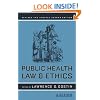 Public Health Law and Ethics: A Reader, Revised and Updated Second Edition<br><br> (California/Milbank Books on Health and the Public)
