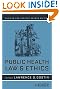 Public Health Law and Ethics: A Reader, Revised and Updated Second Edition<br><br> (California/Milbank Books on Health and the Public)