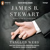 Tangled Webs: How False Statements are Undermining America: From Martha Stewart to Bernie Madoff | [James B. Stewart]