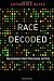 Race Decoded: The Genomic Fight for Social Justice