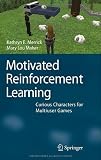 Motivated reinforcement learning : curious characters for multiuser games