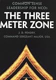 The Three Meter Zone: Common Sense Leadership for NCOs