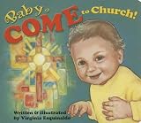 Baby Come to Church![BABY COME TO CHURCH-BOARD][Board Books]