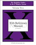 XLIB Reference Manual(R4/R5) for Version 11, (Volume 2) (Definitive Guides to the X Window System)