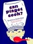 Can Piaget Cook? Science Activities