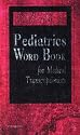 Dorland's Pediatrics Word Book for Medical Transcriptionists