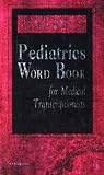 Dorland s Pediatrics Word Book for Medical Transcriptionists