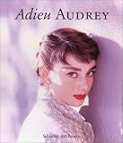 Adieu Audrey: Memories of Audrey Hepburn