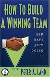 How To Build A Winning Team And Have Fun Doing It
