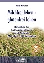 Milchfrei leben - Glutenfrei leben