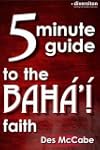 The 5 Minute Guide to the Bah�'� Fait...