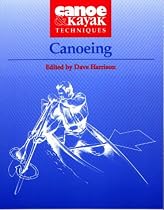 Canoeing (Canoe and Kayak Techniques)