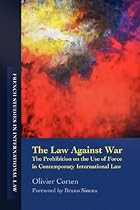 The Law Against War: The Prohibition on the Use of Force in Contemporary International Law (French Studies in International Law)