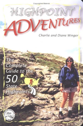 highpoint adventures  the complete guide to the 50 state highpoints