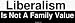 Liberalism Is Not A Family Value Large Bumper Sticker