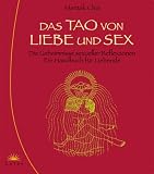Das Tao von Liebe und Sex - Mantak Chia, W. U. Wei, Lee Holden