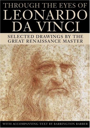 Through the Eyes of Leonardo: Selected Drawings by the Great Renaissance Master
