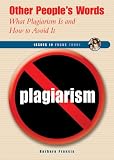 Other People's Words: What Plagiarism Is and How to Avoid It (Issues in Focus Today)