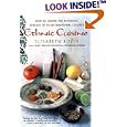 Ethnic Cuisine: How to Create the Authentic Flavors of Over 30 International Cuisines