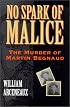No Spark of Malice: The Murder of Martin Begnaud