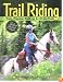 Trail Riding: Train, Prepare, Pack Up & Hit the Trail