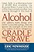 Alcohol: Cradle to Grave Image of Alcohol: Cradle to Grave