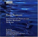 Kaija Saariaho: Cinq Reflets de LAmour de Loin; Nymphea Reflection; Oltra Mar