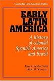 Early Latin America: A History of Colonial Spanish America and Brazil (Cambridge Latin American Studies)