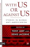 With Us or Against Us: Studies in Global Anti-Americanism (CERI Series in International Relations and Political Economy)