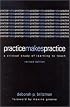 Practice Makes Practice: A Critical Study of Learning to Teach (Suny Series, Teacher Empowerment and School Reform)