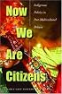 Now We Are Citizens: Indigenous Politics in Postmulticultural Bolivia