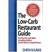 The Low-Carb Restaurant: Eat Well at America's Favorite Restaurants and Stay on Your Diet