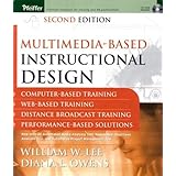 Multimedia-based Instructional Design: Computer-Based Training; Web-Based Training; Distance Broadcast Training; Performance-Based Solutions, Second Edition