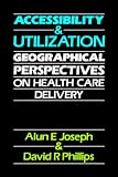 Review Sage Publications Ltd  / Accessibility and Utilization: Geographical Perspectives on Health Care Delivery
