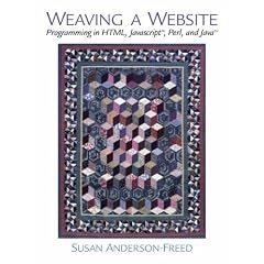 Weaving a Website: Programming in HTML, Javascript, Perl and Java