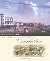 The Politics of Taste in Antebellum Charleston
