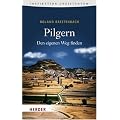 Pilgern: Den eigenen Weg finden (HERDER spektrum)