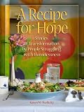A Recipe for Hope: Stories of Transformation by People Struggling with Homelessness
