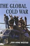 The Global Cold War: Third World Interventions and the Making of Our Times