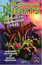 Carnivorous Nights: On the Trail of the Tasmanian Tiger