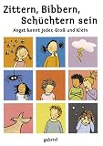 Zittern, Bibbern, Sch�chtern sein - Angst kennt jeder, Gro� und Klein - 