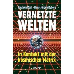 Vernetzte Welten. In Kontakt mit der kosmischen Matrix