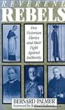 Reverend rebels : five victorian clerics and their fight against authority