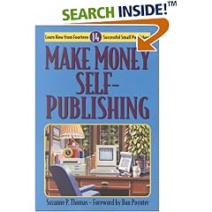 Make Money Self-Publishing : Learn How from Fourteen Successful Small Publishers
