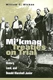 Mi Kmaq Treaties on Trial: History, Land, and Donald Marshall Jr.