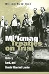 Mi'kmaq Treaties on Trial: History, L...