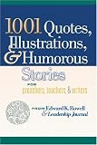 1001 Quotes, Illustrations, and Humorous Stories for Preachers, Teachers, and Writers