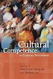 Cultural Competence in Clinical Psychiatry (Core Competencies in Psychotherapy)